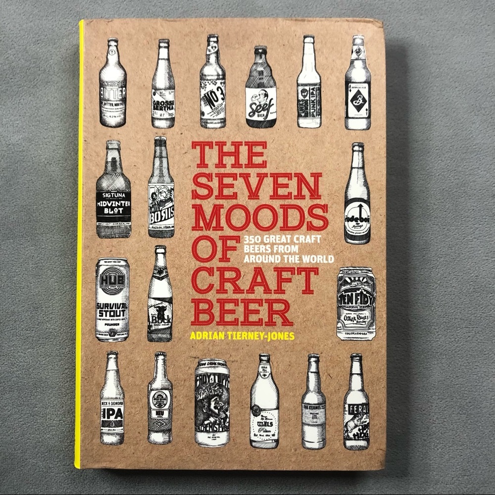 The Seven Moods of Craft Beer : 350 Great Craft Beers from Around the World ~New